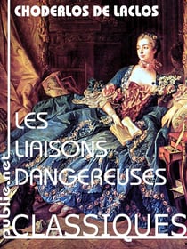 Les liaisons dangereuses - le grand hymne au désir du XVIII° siècle, et une terrifique machine à raconter