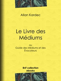 Le Livre des Médiums - ou Guide des Médiums et des Évocateurs