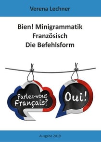 Bien! Minigrammatik Französisch: Die Befehlsform