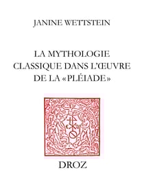 La mythologie classique dans l’œuvre de la «Pléiade»