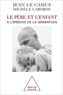 Le Père et l'Enfant - À l’épreuve de la séparation