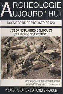 Les sanctuaires celtiques et leurs rapports avec le monde méditerranéen - Actes du Colloque de St-Riquier (8 au 11 novembre 1990) organisés par la direction des antiquités de Picardie et l'UMR 126 du CNRS