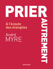 Prier autrement - À l’écoute des évangiles