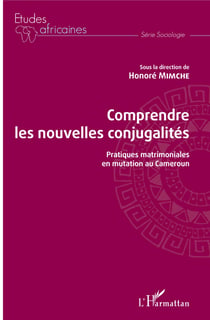 Comprendre les nouvelles conjugalités - Pratiques matrimoniales en mutation au Cameroun