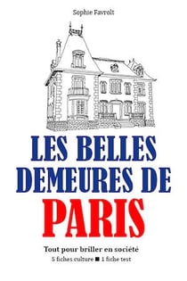 Les Belles demeures de Paris - Tout pour briller en société