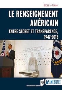 Le renseignement américain : entre secret et transparence, 1947-2013