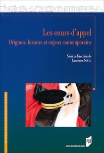 Les cours d’appel - Origines, histoire et enjeux contemporains