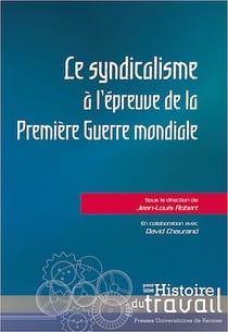Le syndicalisme à l’épreuve de la Première Guerre mondiale