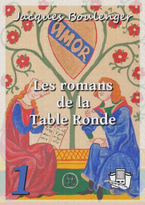 Les romans de la Table Ronde - Tome I
