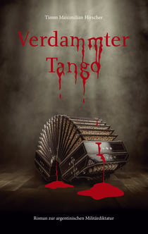 Verdammter Tango - Roman zur argentinischen Militärdiktatur