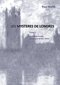Les Mystères de Londres - Tome 2: La grande Famille, Le Marquis de Rio-Santo