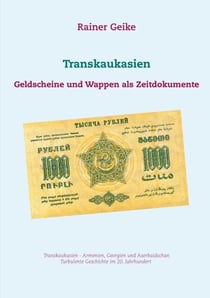 Transkaukasien - Geldscheine und Wappen als Zeitdokumente