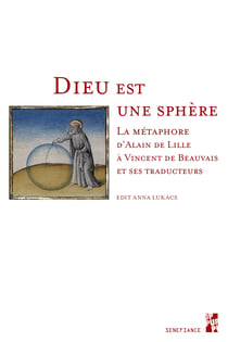 Dieu est une sphère - La métaphore d’Alain de Lille à Vincent de Beauveais et ses traducteurs