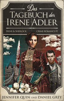 Das Tagebuch der Irene Adler - Irene und Sherlock Crime-Romance #1