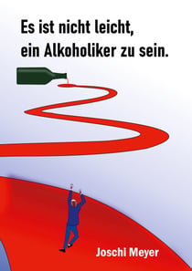 Es ist nicht leicht, ein Alkoholiker zu sein - Ein Gastwirt, sein Leben und der Alkohol