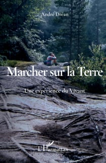 Marcher sur la Terre - Une expérience du Vivant