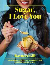 Sugar, I Love You - Knockout recipes to celebrate the sweeter things in life