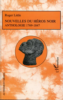 Nouvelles du héros noir - Anthologie 1769-1847