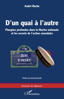 D'un quai à l'autre - Plongées profondes dans la Marine nationale et les secrets de l'action consulaire