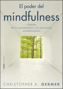 El poder del mindfulness - Libérate de los pensamientos y las emociones autodestructivas