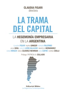 La trama del capital - Estudio de la hegemonía empresaria en la Argentina