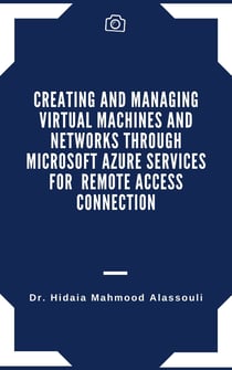 Creating and Managing Virtual Machines and Networks Through Microsoft Azure Services for Remote Access Connection