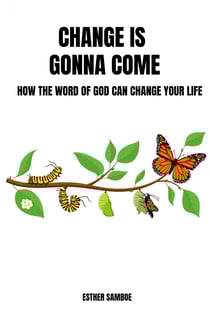 Change is gonna come - How the Word of God can change your life