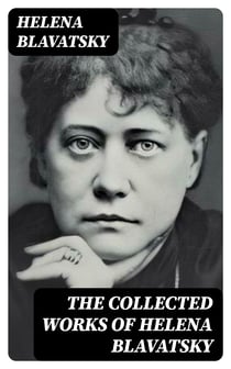 The Collected Works of Helena Blavatsky