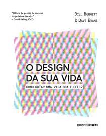 O design da sua vida - Como criar uma vida boa e feliz