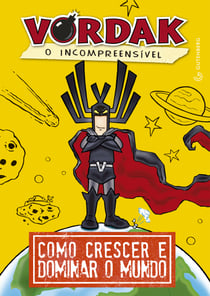 Vordak, o incompreensível - Como crescer e dominar o mundo