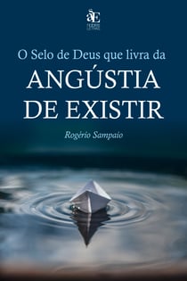 O selo de Deus que livra da angústia de existir