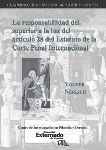 La responsabilidad del superior a la luz del artículo 28 del Estatuto de la Corte Penal Internacional - ¿Por qué exactamente es el superior responsable?