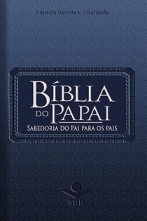 Bíblia do Papai - Almeida Revista e Atualizada - Sabedoria do Pai para os pais