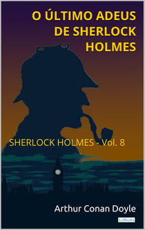 O Último Adeus de Sherlock Holmes - Vol. 8