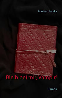Bleib bei mir, Vampir! - Roman