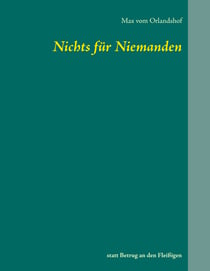 Nichts für Niemanden - statt Betrug an den Fleißigen