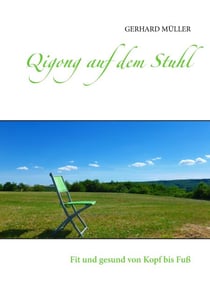 Qigong auf dem Stuhl - Fit und gesund von Kopf bis Fuß