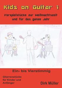 Kids on Guitar - Vorspielstücke zur Weihnachtszeit und für das ganze Jahr