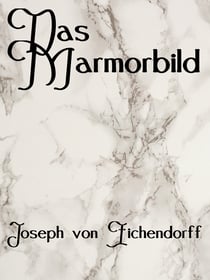 Das Marmorbild - Eine Novelle