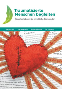 Traumatisierte Menschen begleiten - Ein Arbeitsbuch für christliche Gemeinden