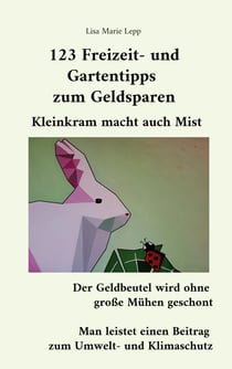 123 Freizeit- und Gartentipps zum Geldsparen - Kleinkram macht auch Mist