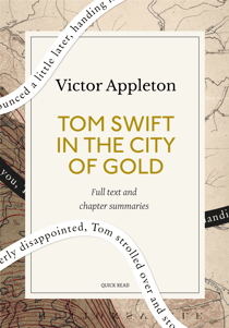 Tom Swift in the City of Gold: A Quick Read edition - Or, Marvelous Adventures Underground