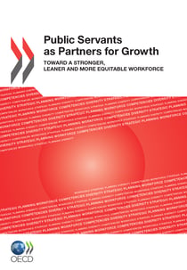 Public Servants as Partners for Growth - Toward a Stronger, Leaner and More Equitable Workforce