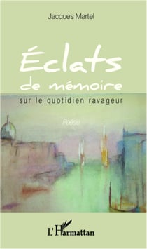 Éclats de mémoire - sur le quotidien ravageur Poésie - Poésie