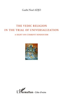 The vedic religion in the trial of universalization - A sight on current Hinduism