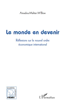 Le monde en devenir - Réflexions sur le nouvel ordre économique international