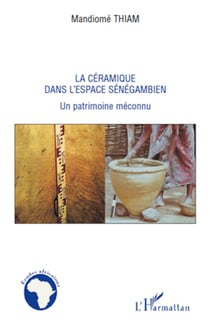 La céramique dans l'espace sénégambien - Un patrimoine méconnu