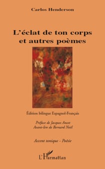 L'éclat de ton corps et autres poèmes - Edition bilingue Espagnol-Français