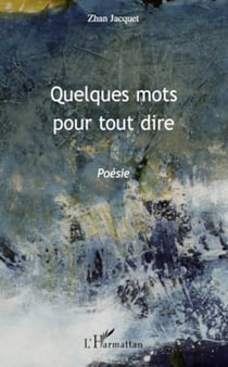 Quelques mots pour tout dire - Poésie