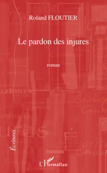 Le pardon des injures - Roman